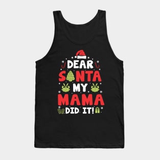 Dear Santa My Mama Did It Funny Xmas Gifts Tank Top